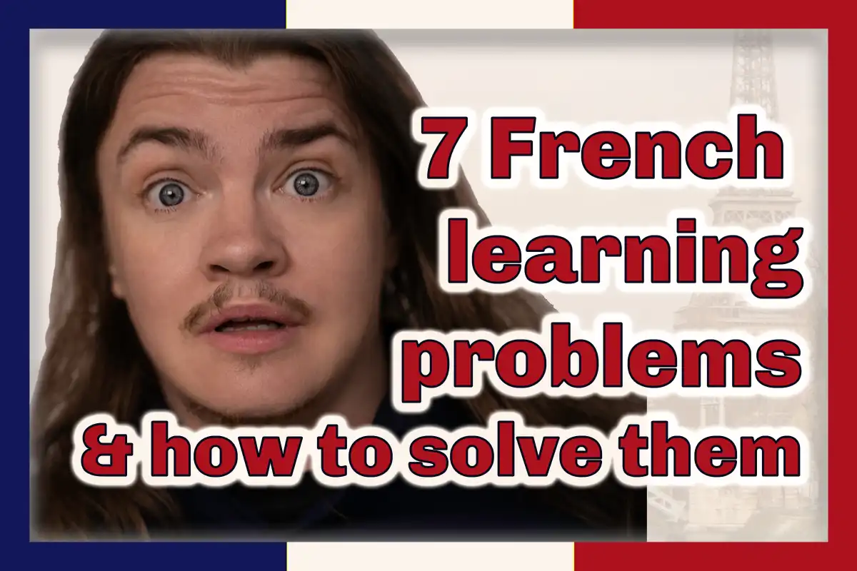 7 French learning problems - and how to solve them